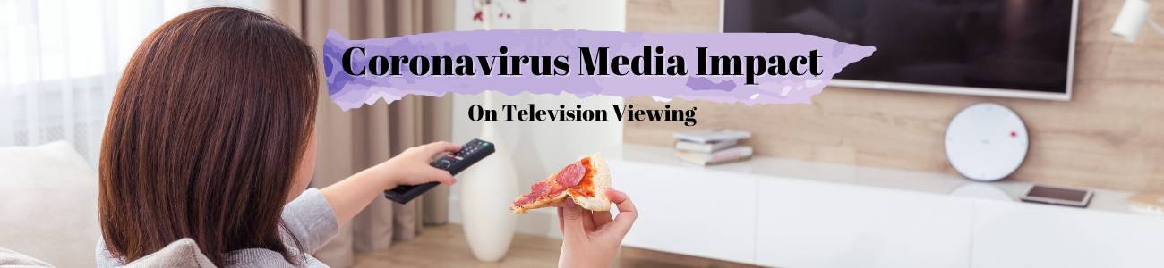 Coronavirus Media Impact on Television Viewing